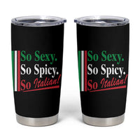 Funny Italian Pride Tumbler Cup So Sexy So Spicy So Italian Chef Humor - Wonder Print Shop