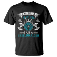 Funny I Am Not A Princess I Am A Shieldmaiden T Shirt Viking Pride - Wonder Print Shop