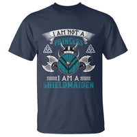 Funny I Am Not A Princess I Am A Shieldmaiden T Shirt Viking Pride - Wonder Print Shop
