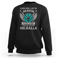 Shieldmaiden Viking Pride Sweatshirt Good Girls Go To Heaven The Best Women Go To Valhalla - Wonder Print Shop