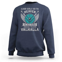 Shieldmaiden Viking Pride Sweatshirt Good Girls Go To Heaven The Best Women Go To Valhalla - Wonder Print Shop