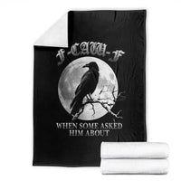 Funny F Caw F Throw Blanket When Some Asked Him About Black Crow Moon Gothic - Wonder Print Shop