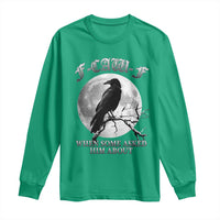 Funny F Caw F Long Sleeve Shirt When Some Asked Him About Black Crow Moon Gothic - Wonder Print Shop