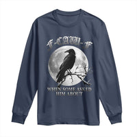 Funny F Caw F Long Sleeve Shirt When Some Asked Him About Black Crow Moon Gothic - Wonder Print Shop