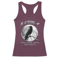Funny F Caw F Racerback Tank Top When Some Asked Him About Black Crow Moon Gothic - Wonder Print Shop