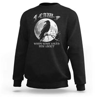 Funny F Caw F Sweatshirt When Some Asked Him About Black Crow Moon Gothic - Wonder Print Shop