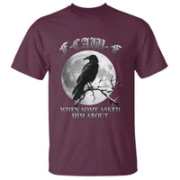Funny F Caw F T Shirt When Some Asked Him About Black Crow Moon Gothic - Wonder Print Shop