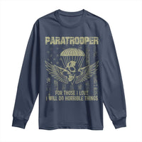 Military Paratrooper Long Sleeve Shirt For Those I Love I Will Do Horrible Things Airborne Soldier - Wonder Print Shop