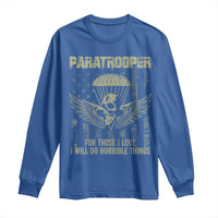 Military Paratrooper Long Sleeve Shirt For Those I Love I Will Do Horrible Things Airborne Soldier - Wonder Print Shop