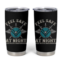 Funny Feel Safe At Night Sleep With A Shieldmaiden Tumbler Cup Viking Pride - Wonder Print Shop