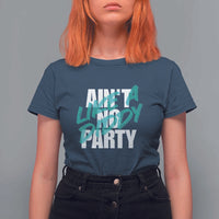 Ain't No Party Like A Diddy Party T Shirt For Women Brushed Text - Wonder Print Shop