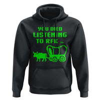 Funny You Died Listening To RFK Jr Hoodie Oregon Trail Cow Wagon - Wonder Print Shop