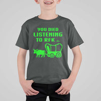 Funny You Died Listening To RFK Jr T Shirt For Kid Oregon Trail Cow Wagon - Wonder Print Shop