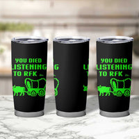 Funny You Died Listening To RFK Jr Tumbler Cup Oregon Trail Cow Wagon - Wonder Print Shop
