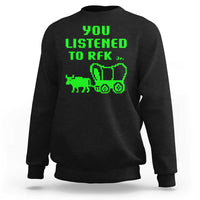 Funny You Listened To RFK Jr Sweatshirt Oregon Trail Cow Wagon - Wonder Print Shop