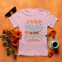 Thanksgiving T Shirt Thick Thighs And Pumpkin Pies Dinner - Wonder Print Shop