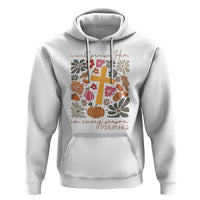 Thanksgiving Christ Hoodie I Will Praise Him In Every Season Psalm 146:2 Fall Season