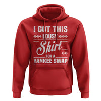 I Got This Lousy Shirt For A Yankee Swap Hoodie Funny Cheap Christmas Gift Exchange - Wonder Print Shop