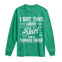 I Got This Lousy Shirt For A Yankee Swap Long Sleeve Shirt Funny Cheap Christmas Gift Exchange - Wonder Print Shop