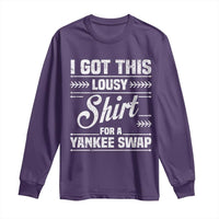 I Got This Lousy Shirt For A Yankee Swap Long Sleeve Shirt Funny Cheap Christmas Gift Exchange - Wonder Print Shop