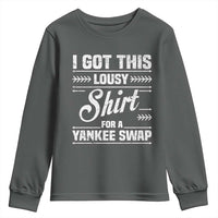 I Got This Lousy Shirt For A Yankee Swap Youth Sweatshirt Funny Cheap Christmas Gift Exchange - Wonder Print Shop