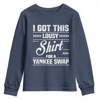 I Got This Lousy Shirt For A Yankee Swap Youth Sweatshirt Funny Cheap Christmas Gift Exchange - Wonder Print Shop