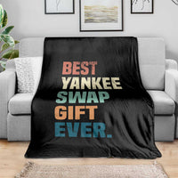 Funny Best Yankee Swap Gift Ever Throw Blanket Christmas Gift Exchange Game - Wonder Print Shop