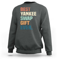 Funny Best Yankee Swap Gift Ever Sweatshirt Christmas Gift Exchange Game - Wonder Print Shop