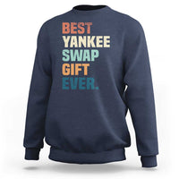 Funny Best Yankee Swap Gift Ever Sweatshirt Christmas Gift Exchange Game - Wonder Print Shop