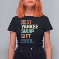 Funny Best Yankee Swap Gift Ever T Shirt For Women Christmas Gift Exchange Game - Wonder Print Shop