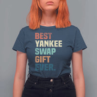 Funny Best Yankee Swap Gift Ever T Shirt For Women Christmas Gift Exchange Game - Wonder Print Shop