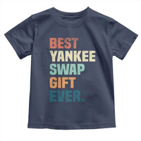 Funny Best Yankee Swap Gift Ever Toddler T Shirt Christmas Gift Exchange Game - Wonder Print Shop