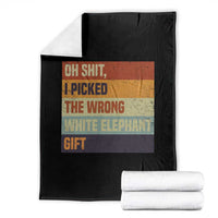 Oh Shit I Picked The Wrong White Elephant Gift Throw Blanket Funny Christmas Gift Exchange Game - Wonder Print Shop