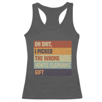 Oh Shit I Picked The Wrong White Elephant Gift Racerback Tank Top Funny Christmas Gift Exchange Game - Wonder Print Shop