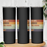 Oh Shit I Picked The Wrong White Elephant Gift Skinny Tumbler Funny Christmas Gift Exchange Game - Wonder Print Shop