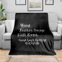 Worst Yankee Swap Gift Ever Good Luck Getting Rid Of Me Throw Blanket Christmas Gift Exchange - Wonder Print Shop