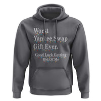 Worst Yankee Swap Gift Ever Good Luck Getting Rid Of Me Hoodie Christmas Gift Exchange - Wonder Print Shop