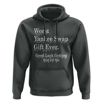 Worst Yankee Swap Gift Ever Good Luck Getting Rid Of Me Hoodie Christmas Gift Exchange - Wonder Print Shop