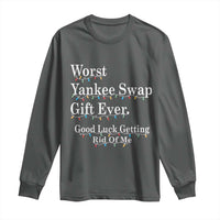 Worst Yankee Swap Gift Ever Good Luck Getting Rid Of Me Long Sleeve Shirt Christmas Gift Exchange - Wonder Print Shop