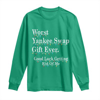 Worst Yankee Swap Gift Ever Good Luck Getting Rid Of Me Long Sleeve Shirt Christmas Gift Exchange - Wonder Print Shop