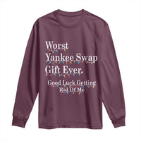 Worst Yankee Swap Gift Ever Good Luck Getting Rid Of Me Long Sleeve Shirt Christmas Gift Exchange - Wonder Print Shop