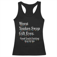 Worst Yankee Swap Gift Ever Good Luck Getting Rid Of Me Racerback Tank Top Christmas Gift Exchange - Wonder Print Shop