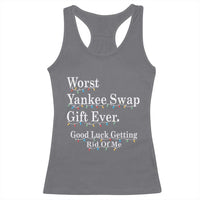 Worst Yankee Swap Gift Ever Good Luck Getting Rid Of Me Racerback Tank Top Christmas Gift Exchange - Wonder Print Shop