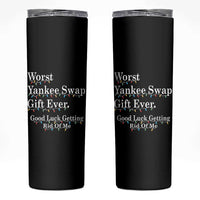 Worst Yankee Swap Gift Ever Good Luck Getting Rid Of Me Skinny Tumbler Christmas Gift Exchange - Wonder Print Shop
