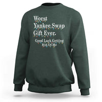 Worst Yankee Swap Gift Ever Good Luck Getting Rid Of Me Sweatshirt Christmas Gift Exchange - Wonder Print Shop