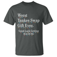 Worst Yankee Swap Gift Ever Good Luck Getting Rid Of Me T Shirt Christmas Gift Exchange - Wonder Print Shop