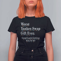Worst Yankee Swap Gift Ever Good Luck Getting Rid Of Me T Shirt For Women Christmas Gift Exchange - Wonder Print Shop