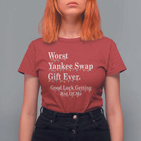 Worst Yankee Swap Gift Ever Good Luck Getting Rid Of Me T Shirt For Women Christmas Gift Exchange - Wonder Print Shop