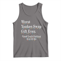 Worst Yankee Swap Gift Ever Good Luck Getting Rid Of Me Tank Top Christmas Gift Exchange - Wonder Print Shop