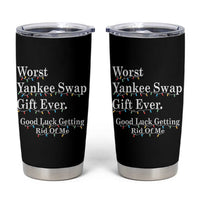 Worst Yankee Swap Gift Ever Good Luck Getting Rid Of Me Tumbler Cup Christmas Gift Exchange - Wonder Print Shop
